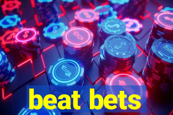 beat bets